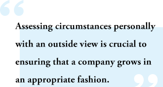 Assessing circumstances personally with an outside view is crucial to ensuring that a company grows in an appropriate fashion.